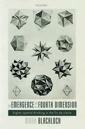 The Emergence of the Fourth Dimension: Higher Spatial Thinking in the Fin de Siècle de Mark Blacklock