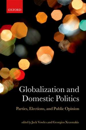 Globalization and Domestic Politics: Parties, Elections, and Public Opinion de Jack Vowles