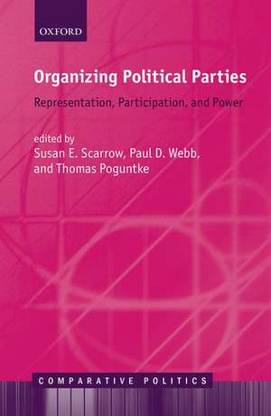 Organizing Political Parties: Representation, Participation, and Power de Susan E. Scarrow