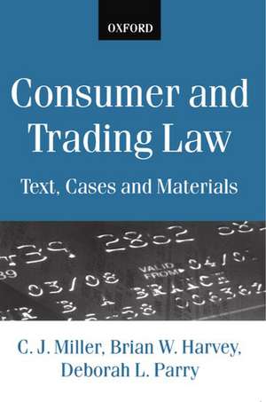 Consumer and Trading Law: Text, Cases and Materials de C. J. Miller