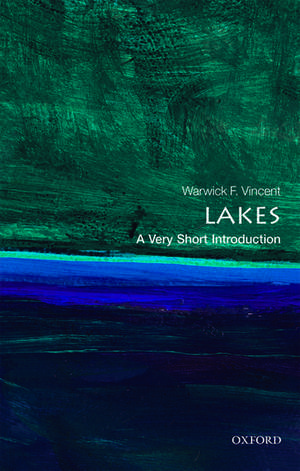 Lakes: A Very Short Introduction de Warwick F. Vincent