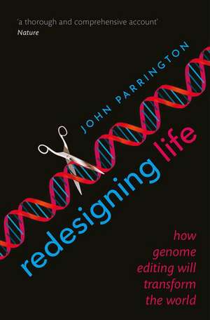 Redesigning Life: How genome editing will transform the world de John Parrington