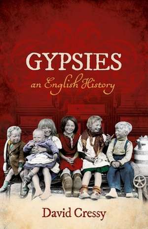 Gypsies: An English History de David Cressy