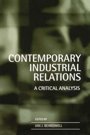 Contemporary Industrial Relations: A Critical Analysis de Ian Beardwell