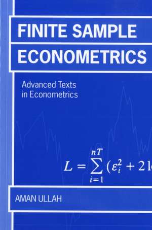 Finite Sample Econometrics de Aman Ullah