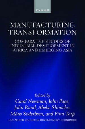 Manufacturing Transformation: Comparative Studies of Industrial Development in Africa and Emerging Asia de Carol Newman