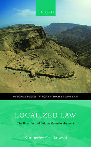 Localized Law: The Babatha and Salome Komaise Archives de Kimberley Czajkowski