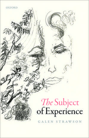 The Subject of Experience de Galen Strawson