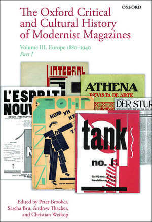 The Oxford Critical and Cultural History of Modernist Magazines: Volume III: Europe 1880 - 1940 de Peter Brooker