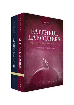 Faithful Labourers: A Reception History of Paradise Lost, 1667-1970: Volume I: Style and Genre; Volume II: Interpretative Issues de John Leonard