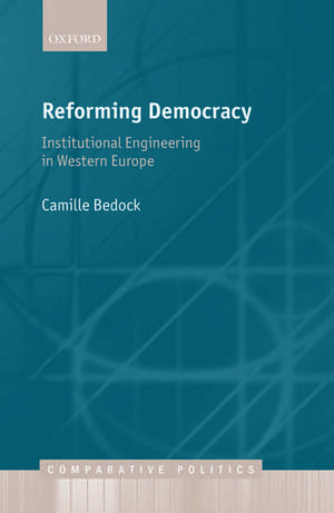 Reforming Democracy: Institutional Engineering in Western Europe de Camille Bedock