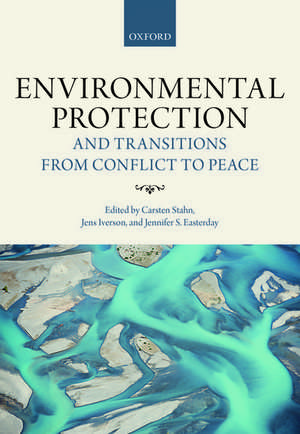 Environmental Protection and Transitions from Conflict to Peace: Clarifying Norms, Principles, and Practices de Carsten Stahn