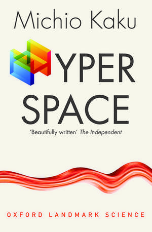 Hyperspace: A Scientific Odyssey through Parallel Universes, Time Warps, and the Tenth Dimension de Michio Kaku