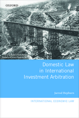 Domestic Law in International Investment Arbitration de Jarrod Hepburn