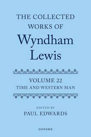 The Collected Works of Wyndham Lewis: Time and Western Man: Volume 22 de Paul Edwards