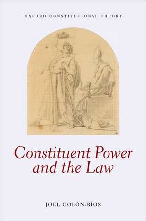 Constituent Power and the Law de Joel Colón-Ríos