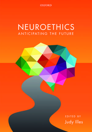 Neuroethics: Anticipating the future de Judy Illes