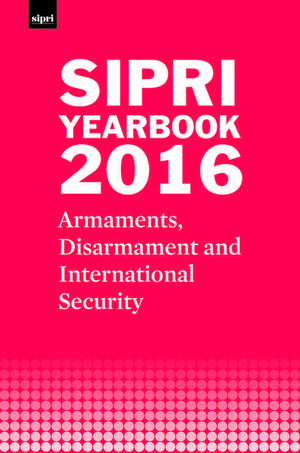 SIPRI Yearbook 2016: Armaments, Disarmament and International Security de Stockholm International Peace Research Institute