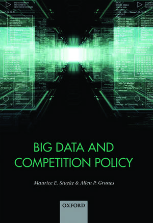 Big Data and Competition Policy de Maurice Stucke