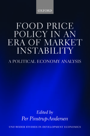 Food Price Policy in an Era of Market Instability: A Political Economy Analysis de Per Pinstrup-Andersen