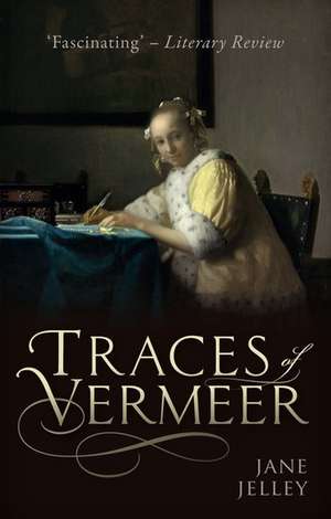 Traces of Vermeer de Jane Jelley