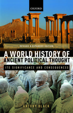 A World History of Ancient Political Thought: Its Significance and Consequences de Antony Black