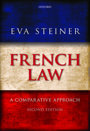 French Law: A Comparative Approach de Eva Steiner