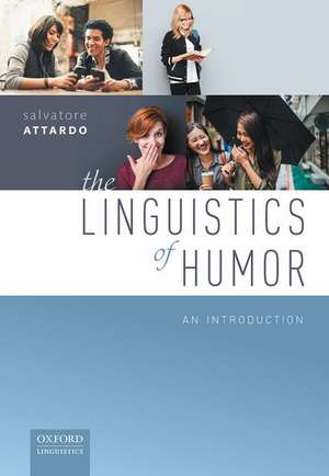 The Linguistics of Humor: An Introduction de Salvatore Attardo