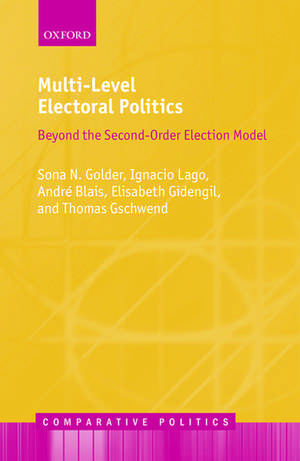 Multi-Level Electoral Politics: Beyond the Second-Order Election Model de Sona N. Golder