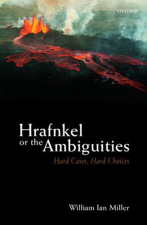 Hrafnkel or the Ambiguities: Hard Cases, Hard Choices de William Ian Miller