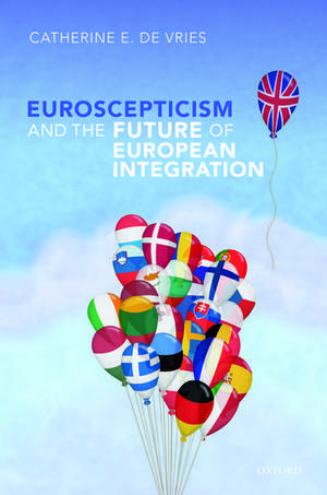 Euroscepticism and the Future of European Integration de Catherine E. De Vries