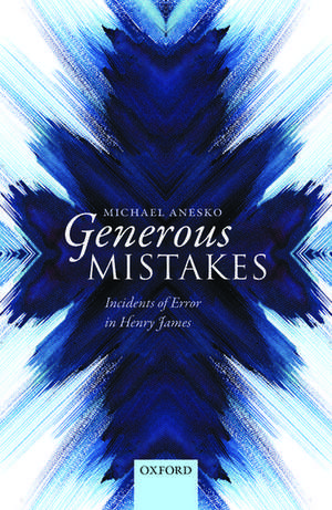 Generous Mistakes: Incidents of Error in Henry James de Michael Anesko