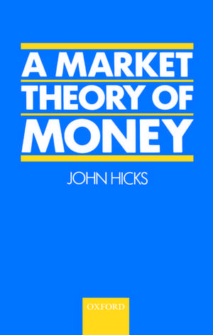 A Market Theory of Money de John Hicks