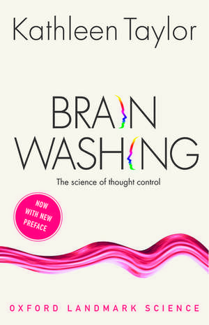 Brainwashing: The science of thought control de Kathleen Taylor