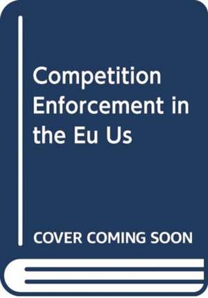 COMPETITION ENFORCEMENT IN THE EU US CHI de IOANNIS; H KOKKORIS