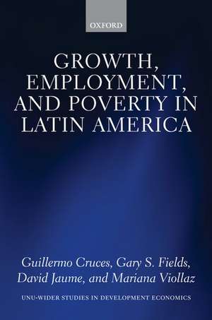 Growth, Employment, and Poverty in Latin America de Guillermo Cruces