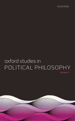 Oxford Studies in Political Philosophy, Volume 3 de David Sobel