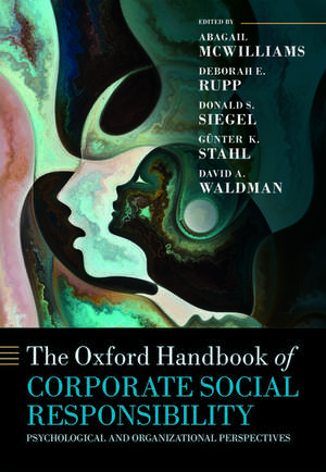 The Oxford Handbook of Corporate Social Responsibility: Psychological and Organizational Perspectives de Abagail McWilliams