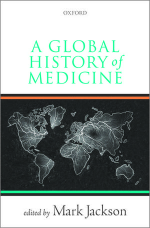 A Global History of Medicine de Mark Jackson