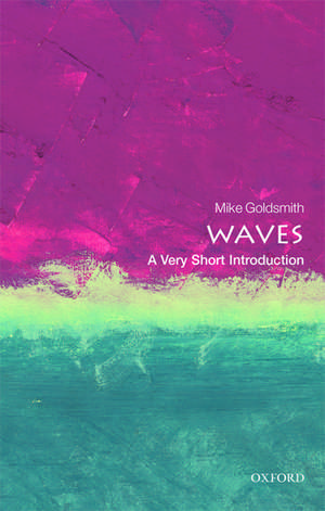 Waves: A Very Short Introduction de Mike Goldsmith