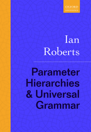 Parameter Hierarchies and Universal Grammar de Ian Roberts