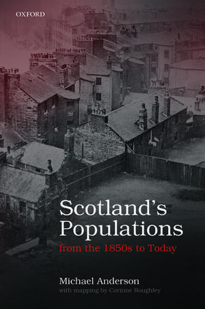 Scotland's Populations from the 1850s to Today de Michael Anderson