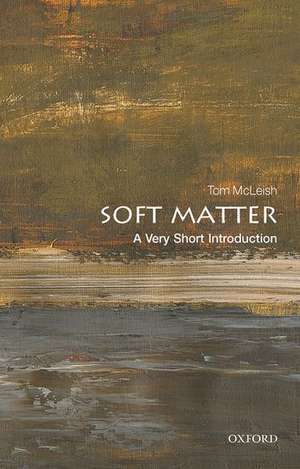 Soft Matter: A Very Short Introduction de Tom McLeish