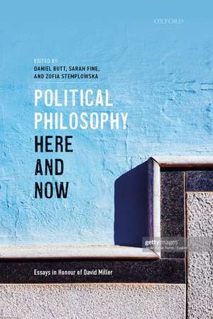 Political Philosophy, Here and Now: Essays in Honour of David Miller de Daniel Butt