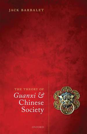 The Theory of Guanxi and Chinese Society de Jack Barbalet