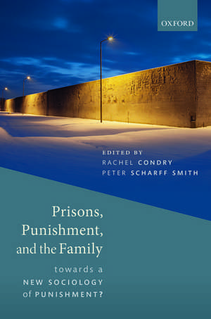 Prisons, Punishment, and the Family: Towards a New Sociology of Punishment? de Rachel Condry