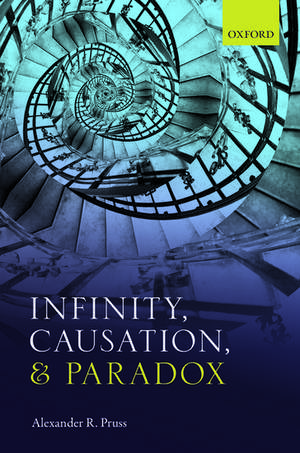 Infinity, Causation, and Paradox de Alexander R. Pruss