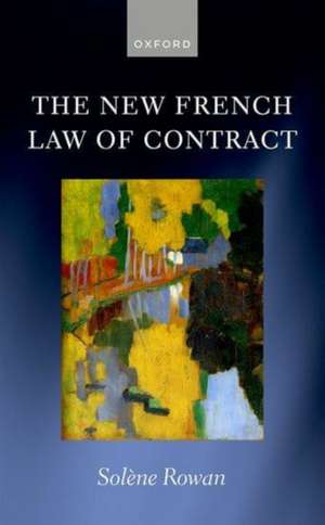 The New French Law of Contract de Solène Rowan