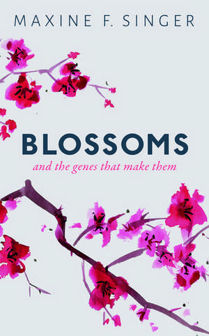 Blossoms: And the genes that make them de Maxine F. Singer