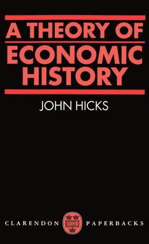 A Theory of Economic History de J. R. Hicks